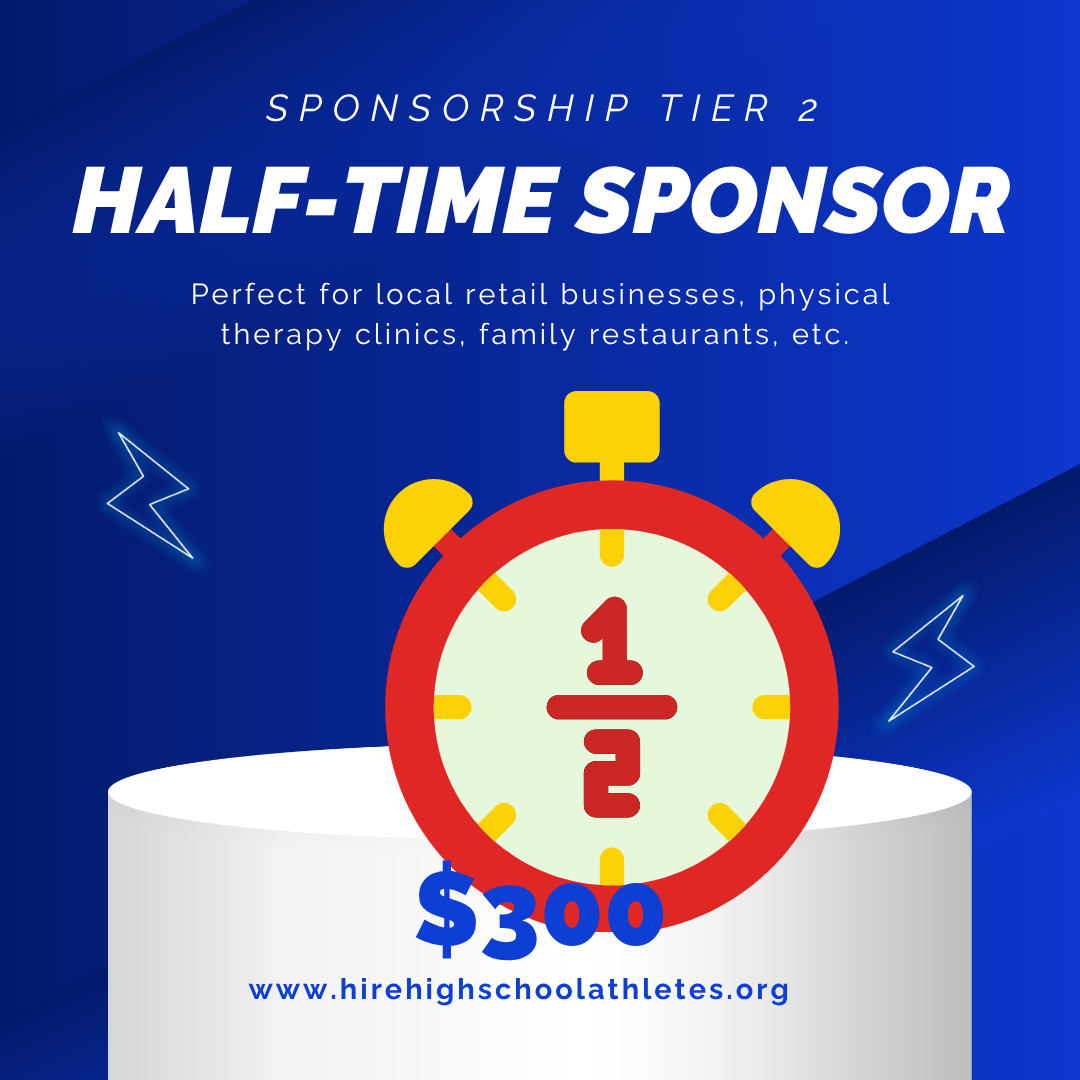 Tier 2 Sponsorship Package: The Half-Time Sponsor $300