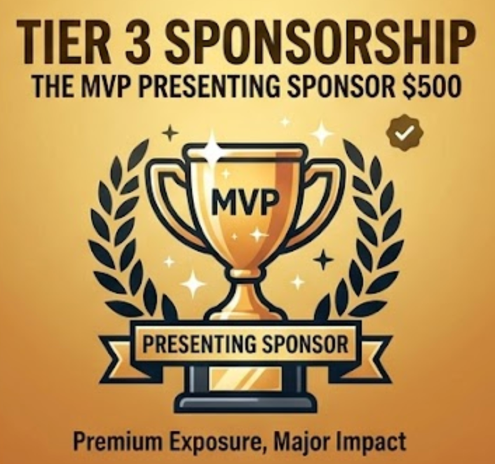 Tier 3 Sponsorship Package: The MVP Presenting Sponsor $500